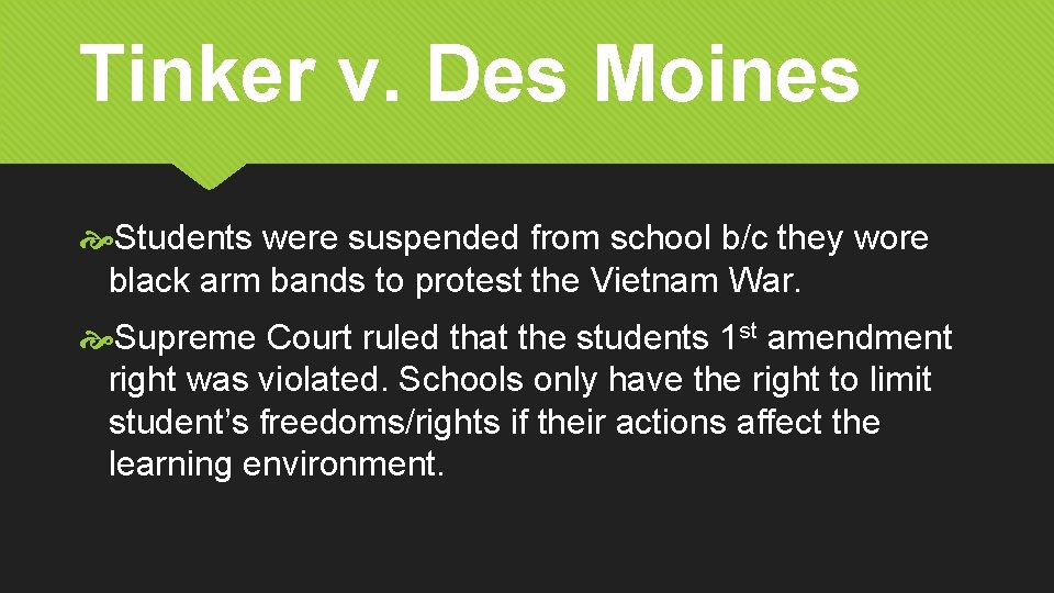 Tinker v. Des Moines Students were suspended from school b/c they wore black arm