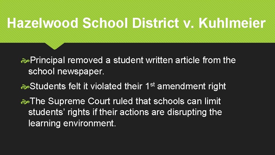 Hazelwood School District v. Kuhlmeier Principal removed a student written article from the school