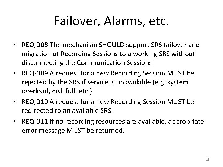 Failover, Alarms, etc. • REQ-008 The mechanism SHOULD support SRS failover and migration of