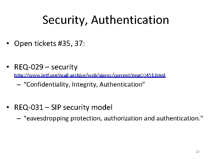 Security, Authentication • Open tickets #35, 37: • REQ-029 – security http: //www. ietf.