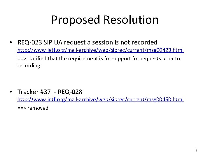 Proposed Resolution • REQ-023 SIP UA request a session is not recorded http: //www.