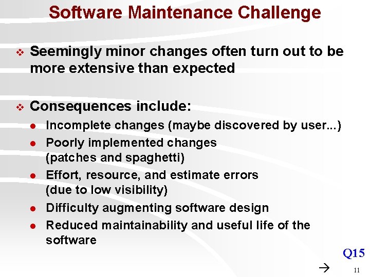 Software Maintenance Challenge v Seemingly minor changes often turn out to be more extensive