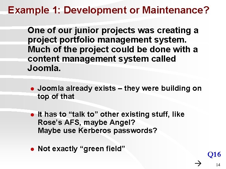 Example 1: Development or Maintenance? One of our junior projects was creating a project