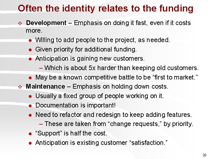 Often the identity relates to the funding v v Development – Emphasis on doing