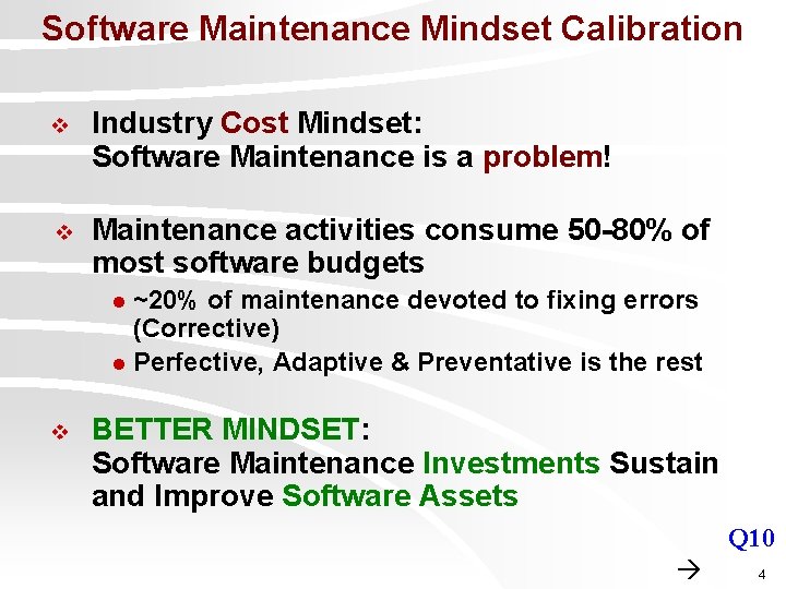 Software Maintenance Mindset Calibration v Industry Cost Mindset: Software Maintenance is a problem! v