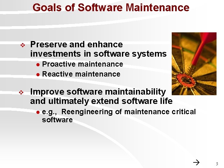Goals of Software Maintenance v Preserve and enhance investments in software systems Proactive maintenance