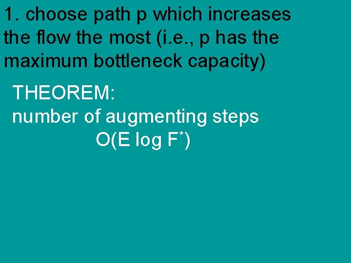 1. choose path p which increases the flow the most (i. e. , p