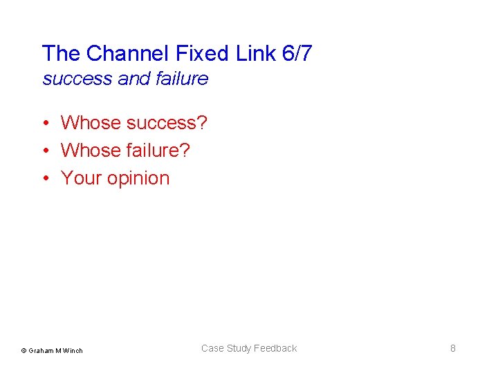 The Channel Fixed Link 6/7 success and failure • Whose success? • Whose failure? The Channel Fixed Link 6/7 success and failure • Whose success? • Whose failure?
