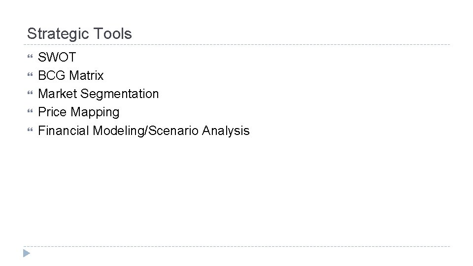 Strategic Tools SWOT BCG Matrix Market Segmentation Price Mapping Financial Modeling/Scenario Analysis Strategic Tools SWOT BCG Matrix Market Segmentation Price Mapping Financial Modeling/Scenario Analysis