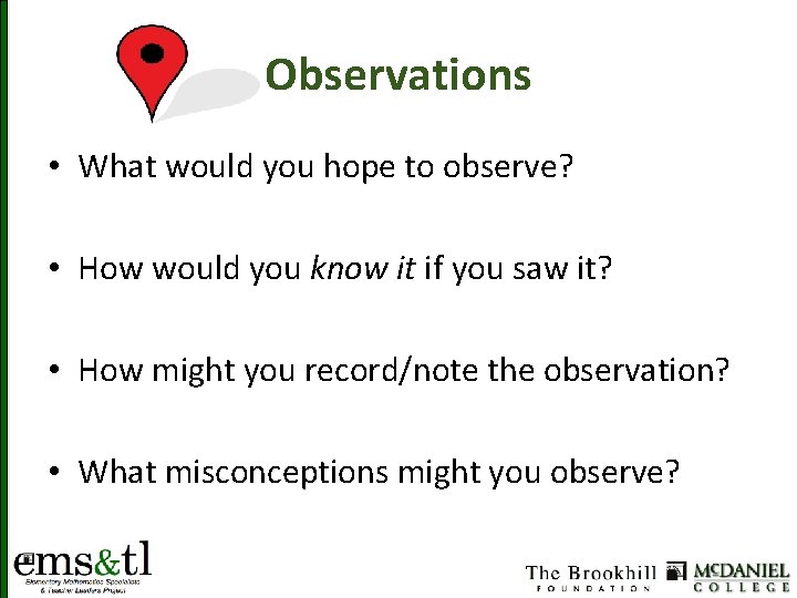 Observations • What would you hope to observe? • How would you know it