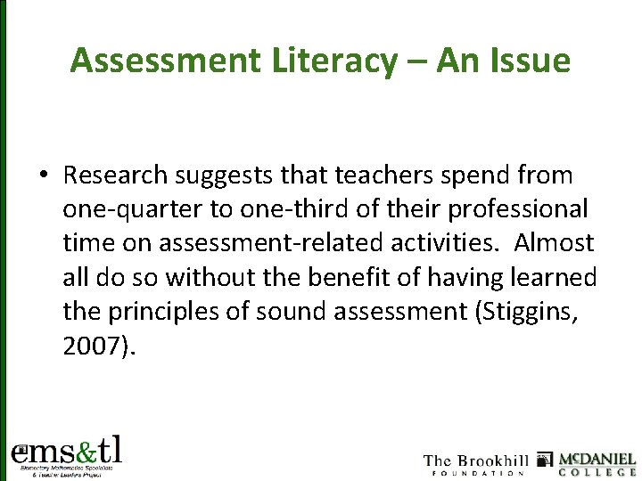 Assessment Literacy – An Issue • Research suggests that teachers spend from one-quarter to