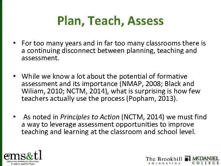 Plan, Teach, Assess • For too many years and in far too many classrooms