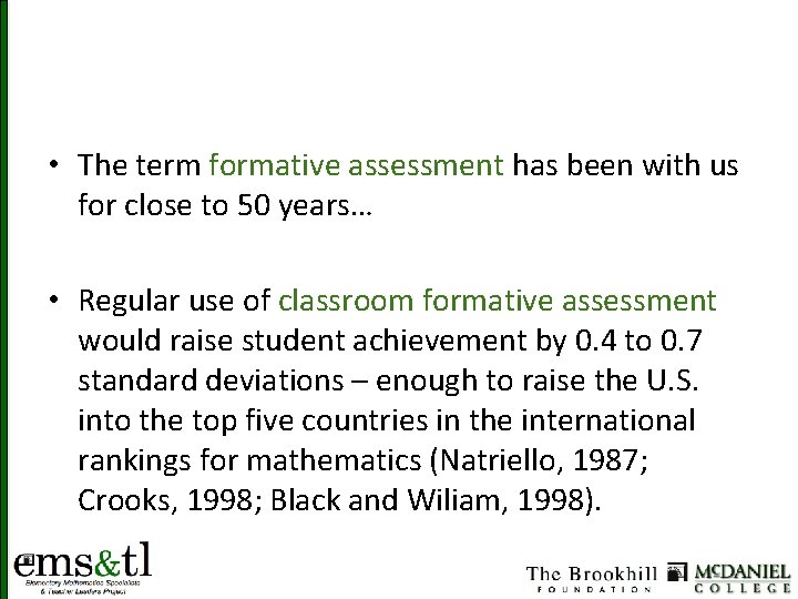  • The term formative assessment has been with us for close to 50