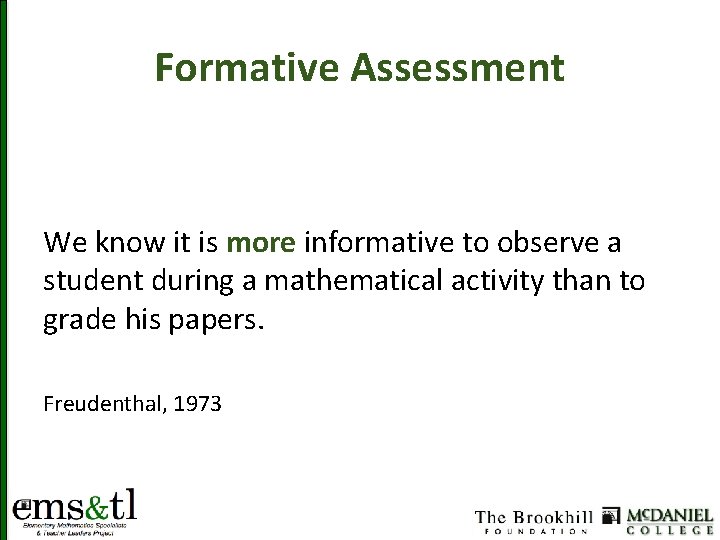 Formative Assessment We know it is more informative to observe a student during a