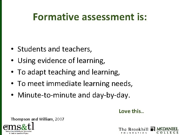 Formative assessment is: • • • Students and teachers, Using evidence of learning, To