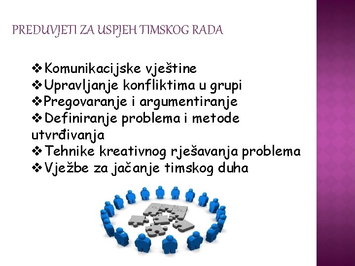 PREDUVJETI ZA USPJEH TIMSKOG RADA v. Komunikacijske vještine v. Upravljanje konfliktima u grupi v.