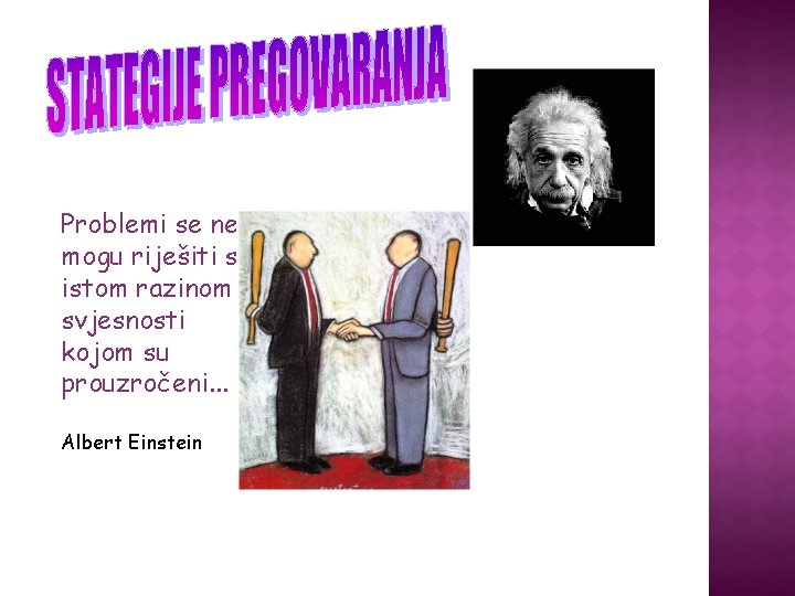 Problemi se ne mogu riješiti s istom razinom svjesnosti kojom su prouzročeni. . .