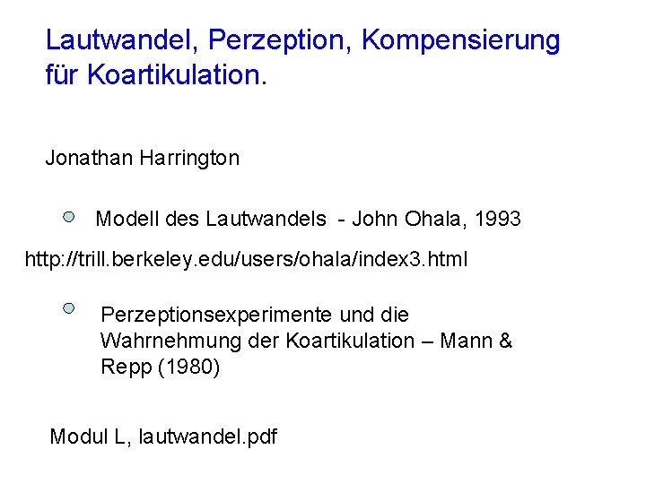 Lautwandel, Perzeption, Kompensierung für Koartikulation. Jonathan Harrington Modell des Lautwandels - John Ohala, 1993