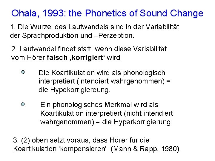 Ohala, 1993: the Phonetics of Sound Change 1. Die Wurzel des Lautwandels sind in