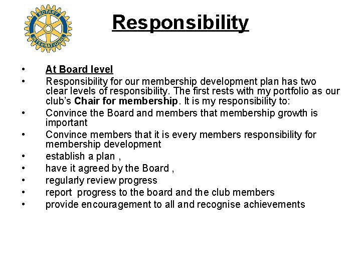 Responsibility • • • At Board level Responsibility for our membership development plan has