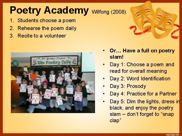 Poetry Academy Wilfong (2008) 1. Students choose a poem 2. Rehearse the poem daily