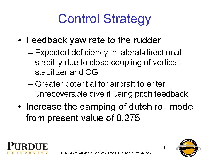 Control Strategy • Feedback yaw rate to the rudder – Expected deficiency in lateral-directional