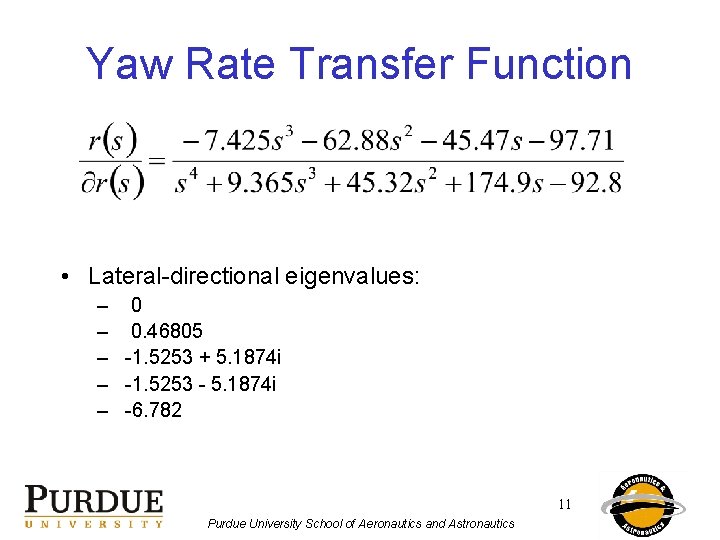 Yaw Rate Transfer Function • Lateral-directional eigenvalues: – 0. 46805 – -1. 5253 +
