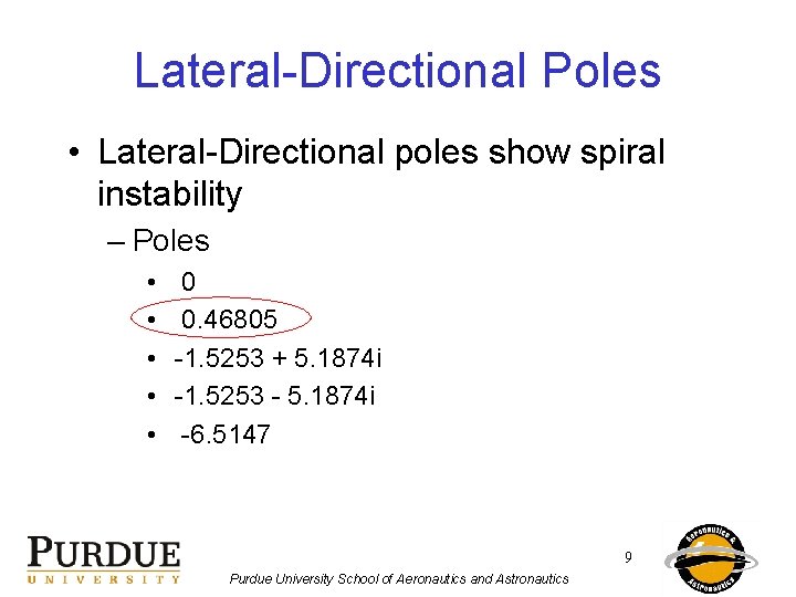 Lateral-Directional Poles • Lateral-Directional poles show spiral instability – Poles • • • 0