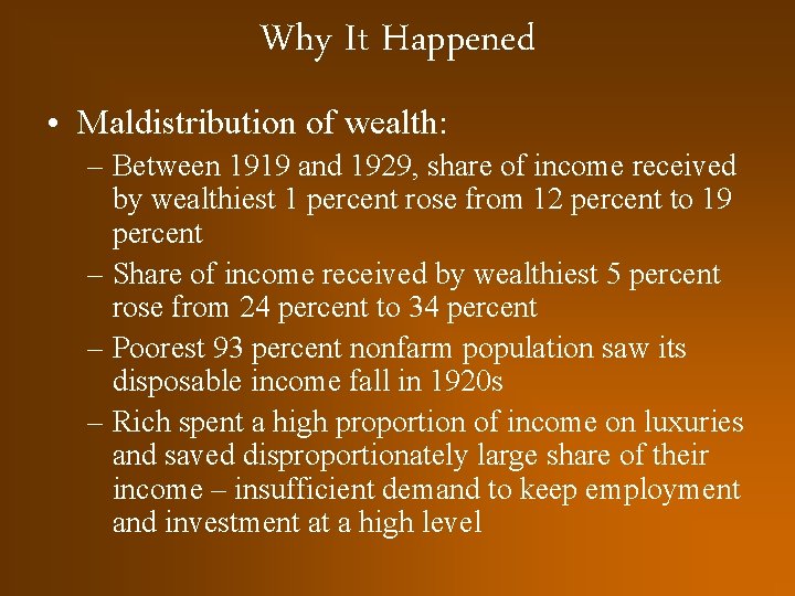 Why It Happened • Maldistribution of wealth: – Between 1919 and 1929, share of