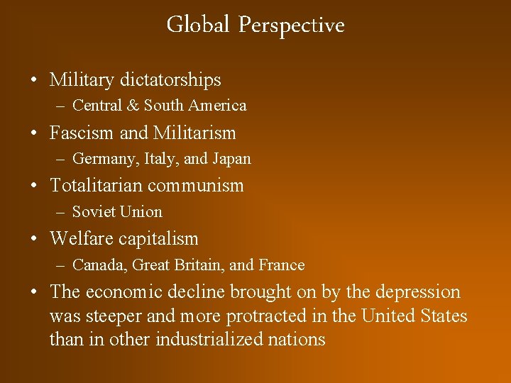 Global Perspective • Military dictatorships – Central & South America • Fascism and Militarism