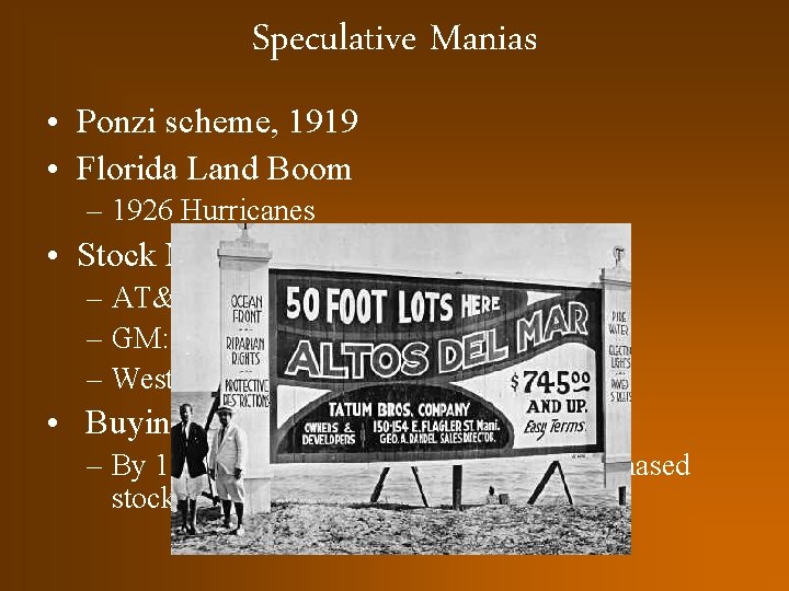 Speculative Manias • Ponzi scheme, 1919 • Florida Land Boom – 1926 Hurricanes •