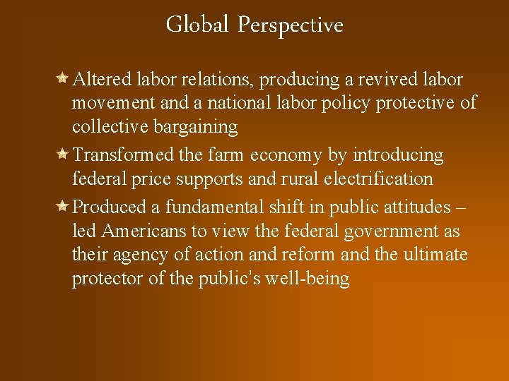 Global Perspective Altered labor relations, producing a revived labor movement and a national labor
