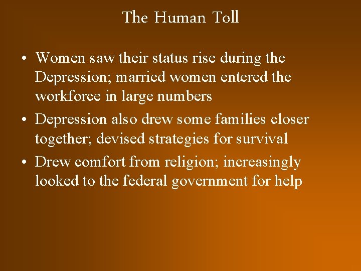 The Human Toll • Women saw their status rise during the Depression; married women