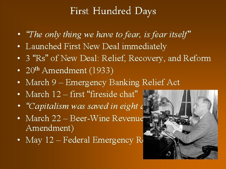 First Hundred Days • • “The only thing we have to fear, is fear