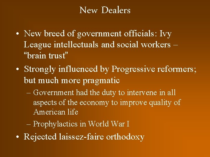 New Dealers • New breed of government officials: Ivy League intellectuals and social workers