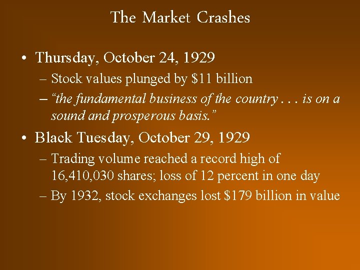 The Market Crashes • Thursday, October 24, 1929 – Stock values plunged by $11