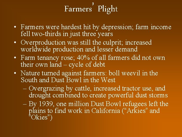 Farmers’ Plight • Farmers were hardest hit by depression; farm income fell two-thirds in