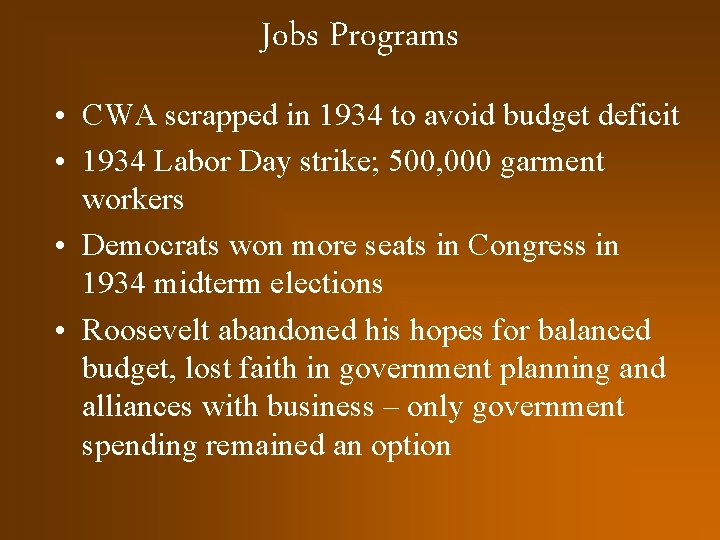 Jobs Programs • CWA scrapped in 1934 to avoid budget deficit • 1934 Labor