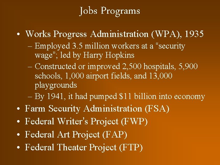 Jobs Programs • Works Progress Administration (WPA), 1935 – Employed 3. 5 million workers