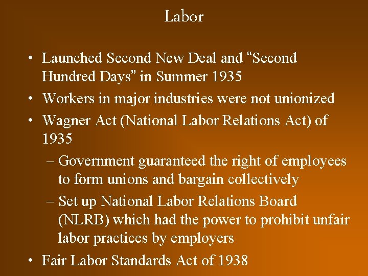 Labor • Launched Second New Deal and “Second Hundred Days” in Summer 1935 •