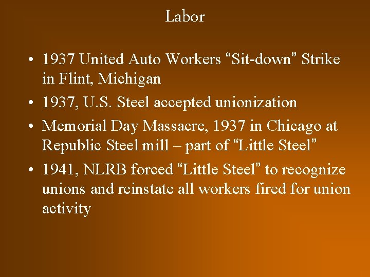 Labor • 1937 United Auto Workers “Sit-down” Strike in Flint, Michigan • 1937, U.