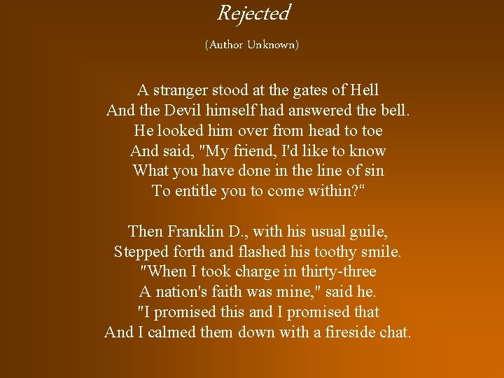 Rejected (Author Unknown) A stranger stood at the gates of Hell And the Devil