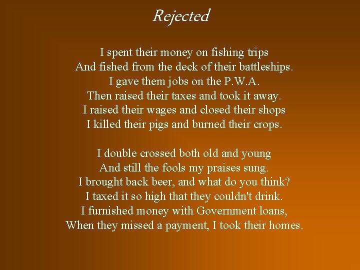 Rejected I spent their money on fishing trips And fished from the deck of
