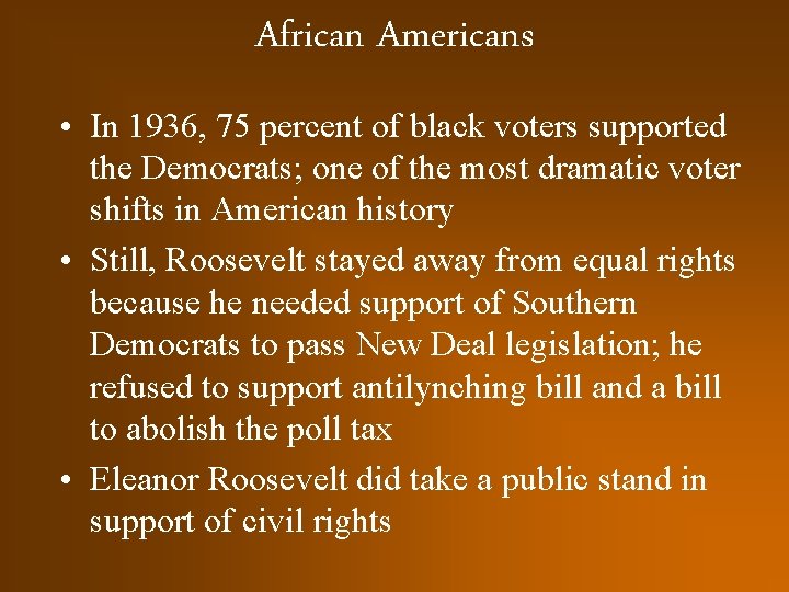 African Americans • In 1936, 75 percent of black voters supported the Democrats; one