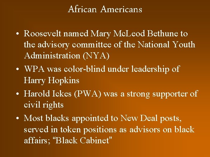 African Americans • Roosevelt named Mary Mc. Leod Bethune to the advisory committee of
