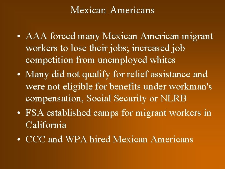 Mexican Americans • AAA forced many Mexican American migrant workers to lose their jobs;