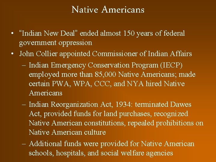 Native Americans • “Indian New Deal” ended almost 150 years of federal government oppression