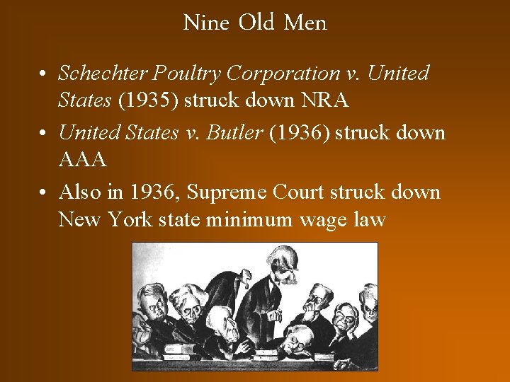 Nine Old Men • Schechter Poultry Corporation v. United States (1935) struck down NRA