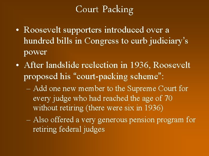 Court Packing • Roosevelt supporters introduced over a hundred bills in Congress to curb