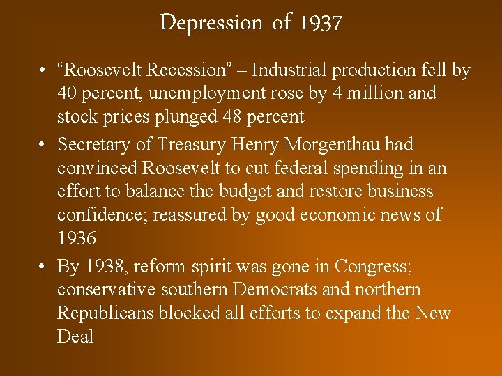 Depression of 1937 • “Roosevelt Recession” – Industrial production fell by 40 percent, unemployment